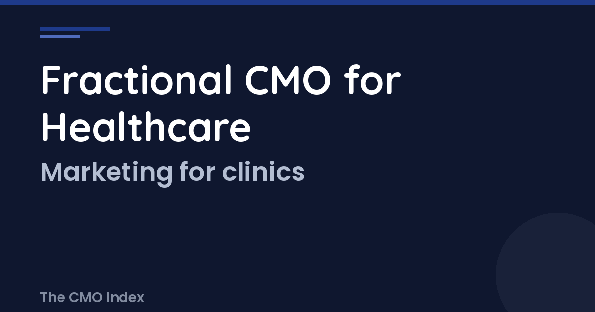 Fractional CMO for Healthcare: Marketing Leadership for Hospitals, Clinics, and Health Tech