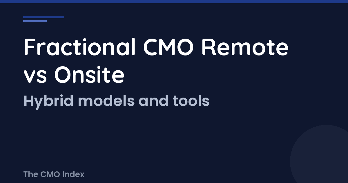 Fractional CMO Remote vs Onsite: Hybrid Models, Communication, and Tools
