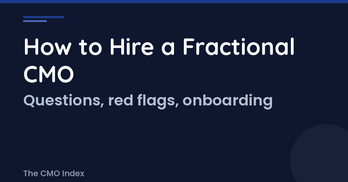 How to Hire a Fractional CMO: Interview Questions, Red Flags, and Onboarding